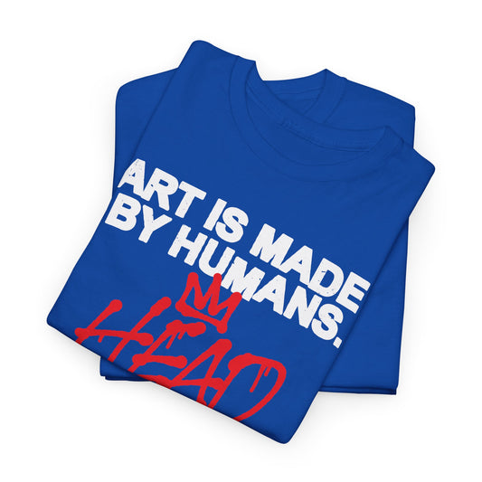 Art is made by humans shirt
