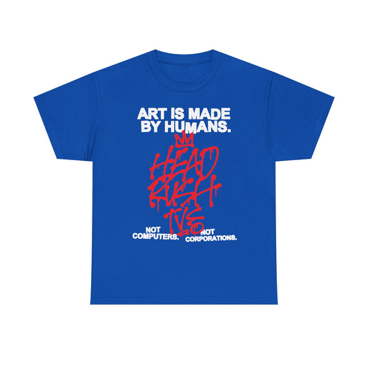 Art is made by humans shirt